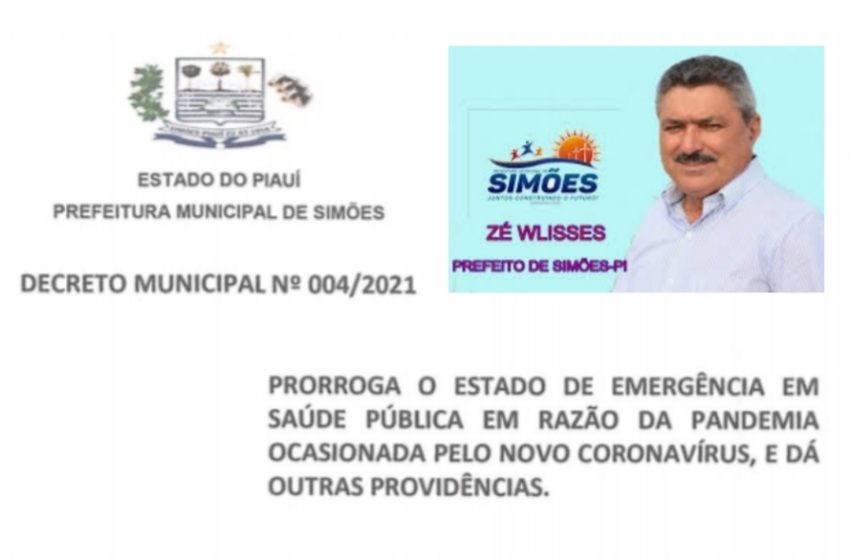  PREFEITO de Simões, Zé Wlisses, PRORROGA estado de emergência no município de Simões, Piauí, e deu outras providências